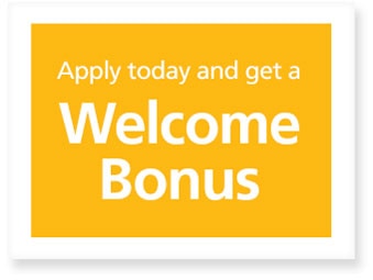 Apply today and get a welcome bonus